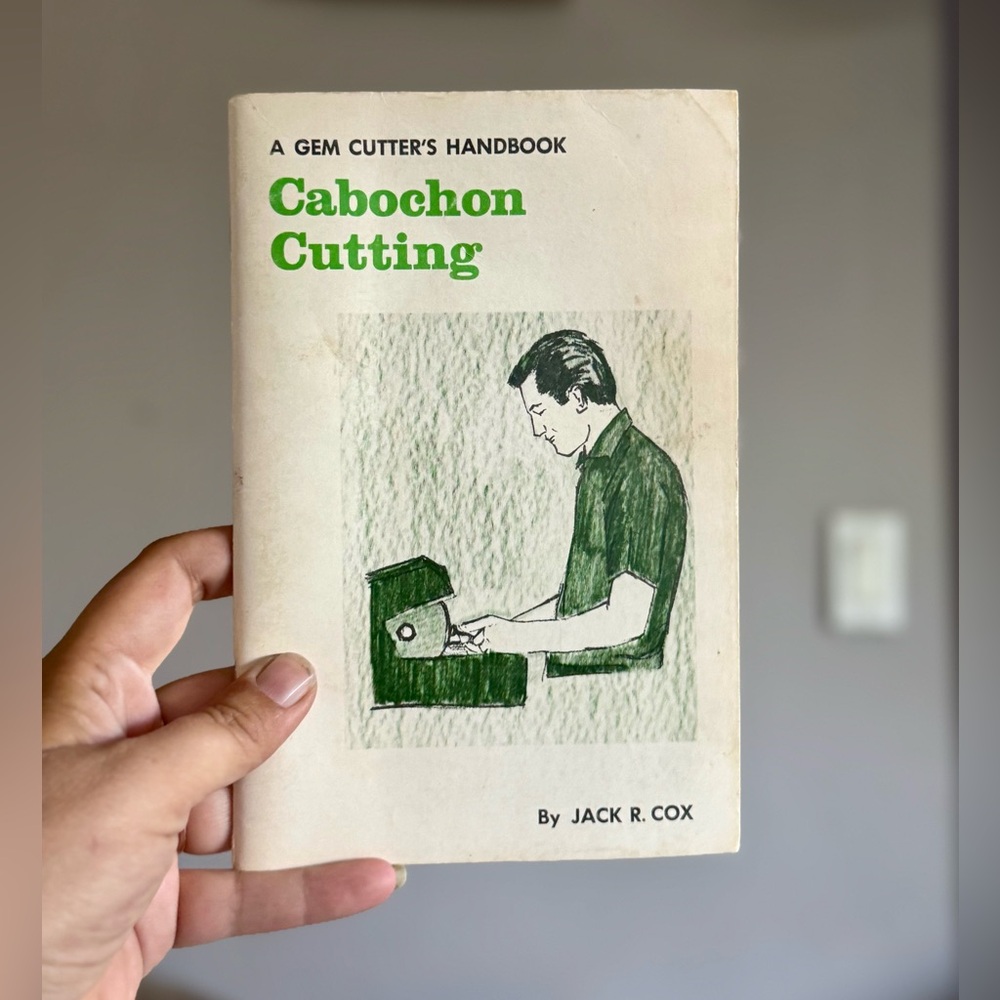 Cabochon Cutting Handbook by Jack R. Cox